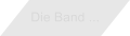 Die Band ...