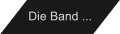 Die Band ...